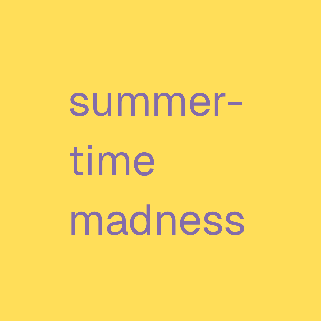 summertime madness